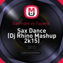 Garmiani vs. Tujamo - Sax Dance
