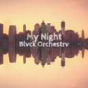 Blvck Orchestrv - My Night (Original mix)