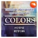 Tritonal & Paris Blohm feat. Sterling Fox - Colors (HOWSE Extended Rework)