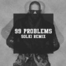 Jay Z - 99 Problems (Solki Remix)