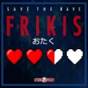 Save The Rave - Frikis