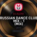 DJ Alexx - RUSSIAN DANCE CLUB MIX - 1