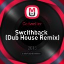 Cedweller - Swcithback
