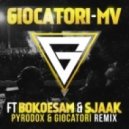 Giocatori - MV (Pyrodox & Giocatori Remix)