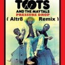 Toots & The Maytals - Pressure Drop (Altr8 Remix)