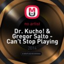 Dr. Kucho! & Gregor Salto vs. GotSome & Get Along Gang - Can\'t Stop Playing (Concept Edit)