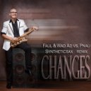 Faul & Wad Ad vs. Pnau - Changes (Syntheticsax Remix Radio Edit)