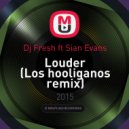 Dj Fresh ft Sian Evans - Louder (Los hooliganos remix)