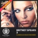 Britney Spears - 3 (DJ Mexx & DJ Kolya Funk Remix) (DJ Mexx & DJ Kolya Funk Remix)