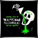 Tim Berg, Level Up - I\'m a Fucking Alcoholic (A!k L!m x Maestro Mash Up)