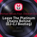 Michael Woods feat. Deborah Cox - Leave The Platinum Chains Behind (DJ-CJ Bootleg)
