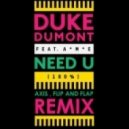 Duke Dumont - Need U (100%) (Axis & Flip and Flap Remix)
