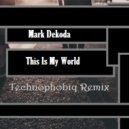 Mark Dekoda - This Is My World