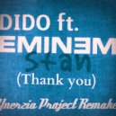 Dido feat. Eminem - Stan (Thank You) (Ynerzia Project Remake)
