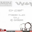 Armin Van Buuren & W&W feat. Rudi Feral & Propulsive - D# Fat (Dj EvoLexX Mash Up)