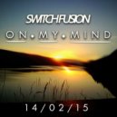 Switch Fusion - On My Mind