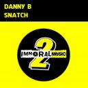 Danny B - Snatch (Original mix)