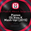 Eric Prydz vs. Mikro feat. Sergey Smile - Pjanoo (Dj Alex K Mash-Up) (Club Edit)