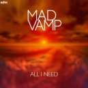 Mad Vamp - All I Need