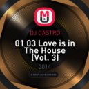 DJ CASTRO - 01 03 Love is in The House (Vol. 3)