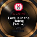 DJ CASTRO - Love is in the House (Vol. 4)