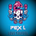 Pex L - Love You Feel (Original mix)
