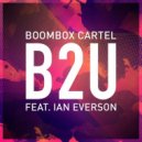 Boombox Cartel feat. Ian Everson - B2U (Original Mix)