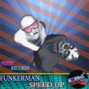Funkerman - Speed Up