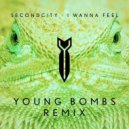 Secondcity - I Wanna Feel