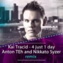 Kai Tracid - 4 just one day (Anton TEh & Nikkato Syzer Remix)