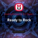 AndreyStoyan & DJ Tapkin - Ready to Rock