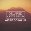 Delared x Kate Broux - We're Going Up