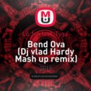 Lil Jon feat. Tyga - Bend Ova (DJ Vlad Hardy Mashup Remix) (Dj vlad Hardy Mash up remix)