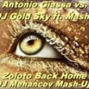 Antonio Giacca vs.DJ Gold Sky feat Masha - Zoloto Back Home (DJ Mehancov Mash-Up)
