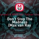 Hardwell & W&W feat. Fatman Scoop - Don\'t Stop The Madness (Max van Ray Bootleg)