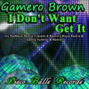 Gamero Brown - I Don\'t Want Get It (Novo Remix)
