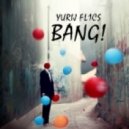 Yurij FL1CS - BANG! (Original Mix)