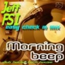 dj Jeff (FSi) - Morning beep (Easy check in mix)