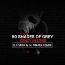 Fifty Shades of Grey - Crazy In Love (Dj Dark & Dj Vianu Extended Remix)