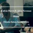 Calvin Harris feat. John Newman - Blame (Elexiro future house Remix)
