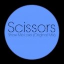 Scissors - Show Me Love