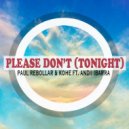 Paul Rebollar & Kohe feat. Andii Ibarra - Please Don't (Tonight)