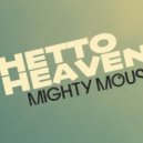 Mighty Mouse - Ghetto Heaven (Original mix)