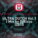 Mix by DjRicco - Ultra Dutch Vol.1 (Mix by DjRicco)