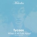 Tycoos - When It All Falls Apart
