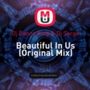 Dj Danny King & Dj Serge - Beautiful In Us (Original Mix)