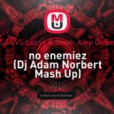 Kiesza vs Lucas & Steve - no enemiez (Dj Adam Norbert Mash Up)