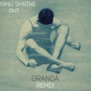 Manu Shrine - Out (Dranga Remix)