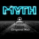 MYTH - TUNNEL FOCUS