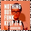 Nothing But Funk - Keep it G (Original Mix)